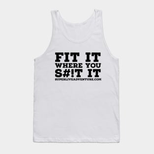 FIT IT WHERE YOU S#!T IT Tank Top